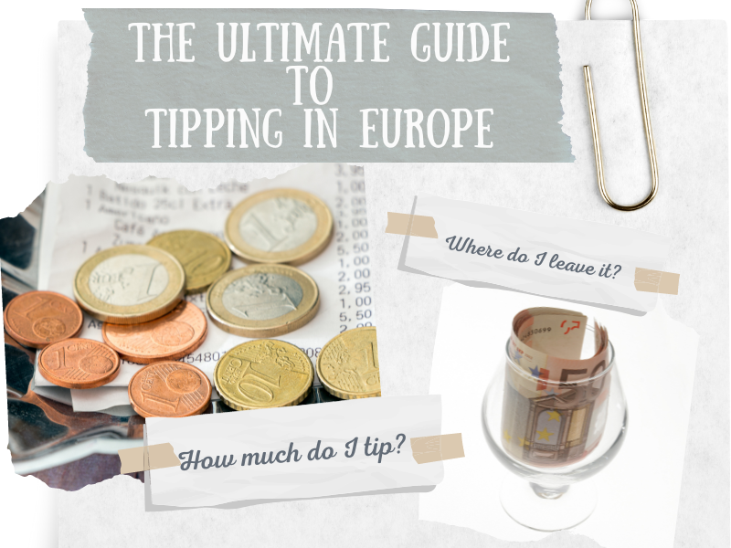 The Ultimate Guide to Tipping in Europe
